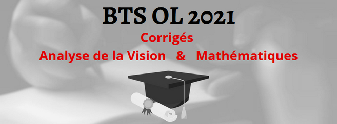 BTS OL 2021 : découvrez les sujets et corrigés d'Analyse de la Vision et des mathématiques