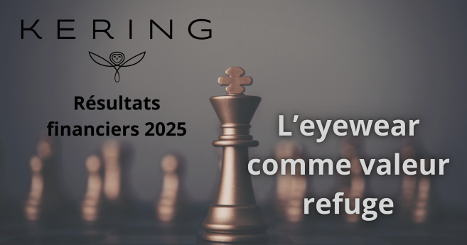 Kering : l’eyewear, pilier de résilience lors d'un exercice 2025 placé sous le signe de l'ajustement stratégique