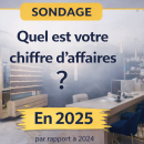 [Sondage] Quel a été votre chiffre d'affaires en 2025 par rapport à 2024