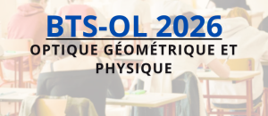 BTS-OL 2026 : retrouvez le sujet et le corrigé d'optique géométrique et physique sur Acuité