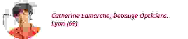 Catherine Lamarche, Debauge Opticiens, Lyon (69)