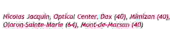 Nicolas Jacquin, Optical Center, Dax (40), Mimizan (40), Oloron-Sainte-Marie (64), Mont-de-Marsan (40)